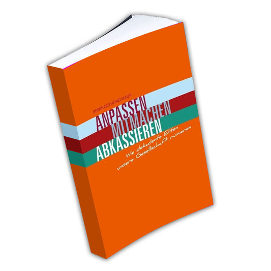 Anpassen, Mitmachen, Abkassieren - persönlich signiert